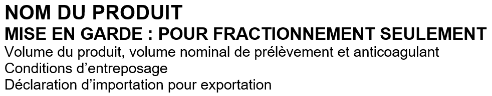 La description du produit (en anglais seulement) figurera dans le quadrant inférieur gauche de l’étiquette du produit destiné au fractionnement.